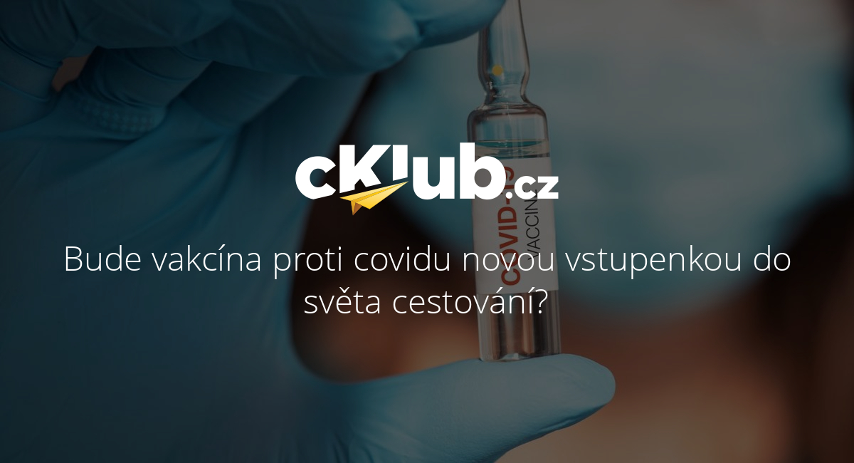 Bude vakcína proti covidu novou vstupenkou do světa ...